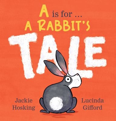 A is for ... a rabbit's tale - Hosking, Jackie