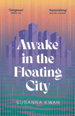 Awake in the floating city - Kwan, Susanna