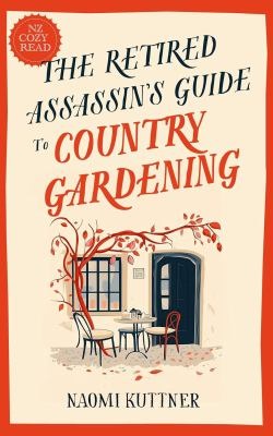 The retired assassin's guide to country gardening<br />
 - Kuttner, Naomi