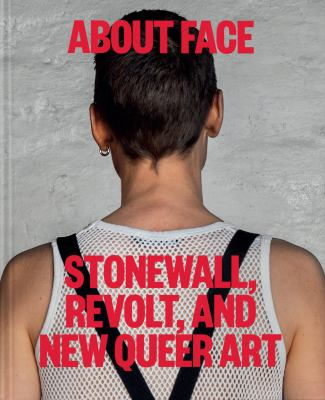 About Face: Stonewall, revolt, and new queer art - 