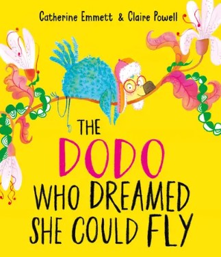 The Dodo Who Dreamed She Could Fly<br />
Catherine Emmett - Catherine Emmett