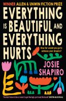 Everything Is Beautiful and Everything Hurts<br />
 - Shapiro, Josie