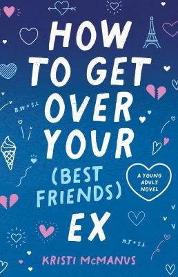 How to get over your (best friend's) ex - McManus, Kristi,
