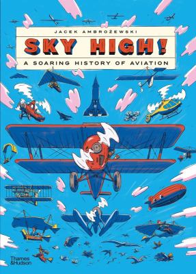 Sky high! : a soaring history of aviation - Author: Ambrożewski, Jacek