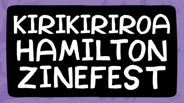 Kirikiriroa Hamilton Zinefest - white text on a black background with purple border.
